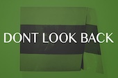 Dont Look Back,  May 3 – Jun 18 2022